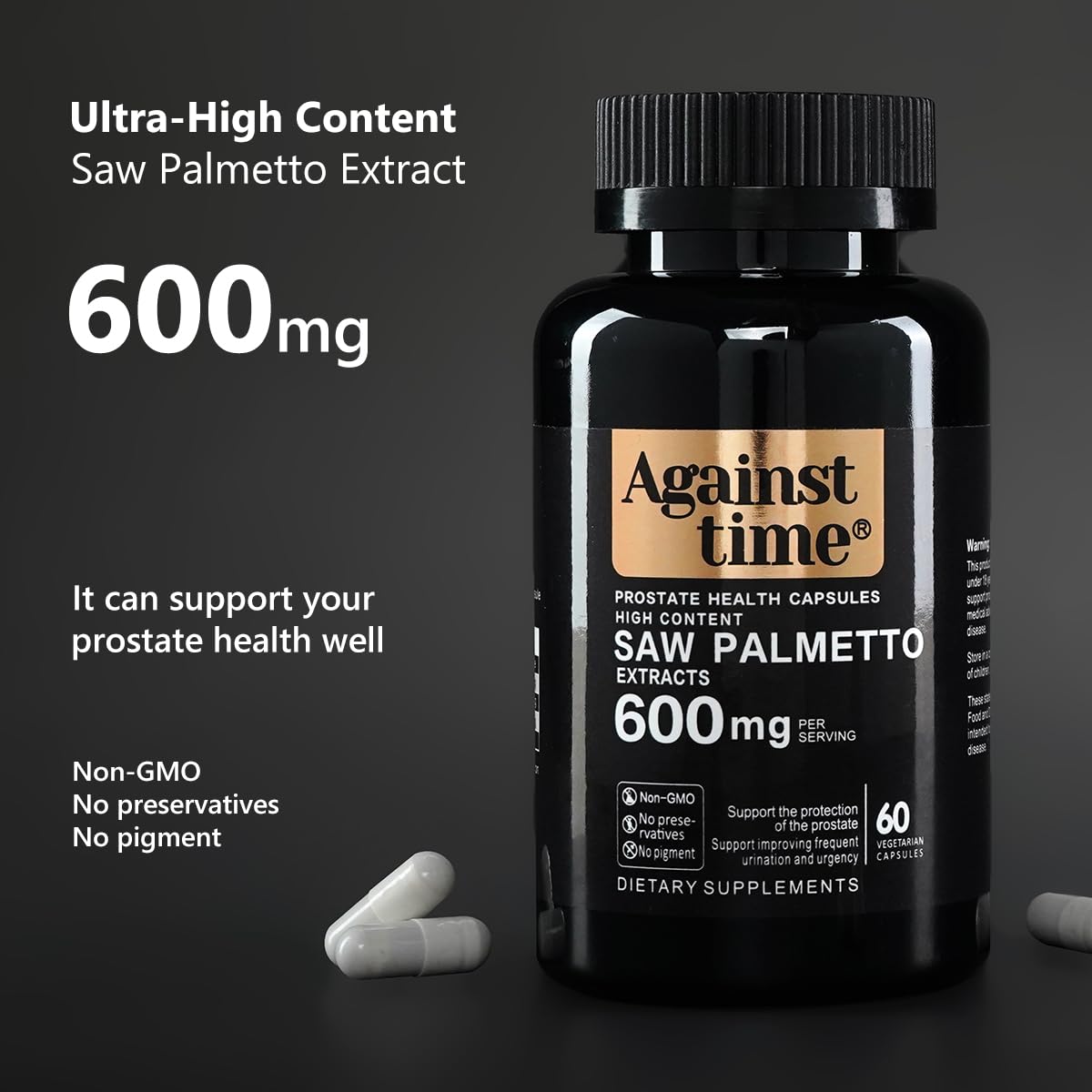 Against Time Ultra High Content Saw Palmetto for Men, 60 Capsules Prostate Support for Men Complex, DHT Blocker Hair Growth Vitamins