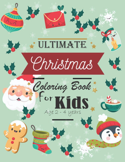 Ultimate Christmas coloring book for kids age 2-4 years.: funny coloring pictures that your kids will love. Made in the USA